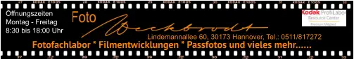 Öffnungszeiten Montag - Freitag 8:30 bis 18:00 Uhr  Lindemannallee 60, 30173 Hannover, Tel.: 0511/817272 Fotofachlabor * Filmentwicklungen * Passfotos und vieles mehr……